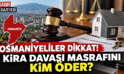 Osmaniyeliler Dikkat Kira Davası Masrafını Kim Öder?
