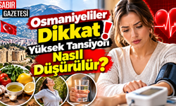 Osmaniyeliler Dikkat Yüksek Tansiyon Nasıl Düşürülür?