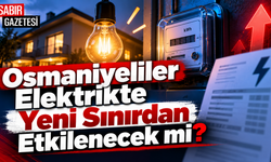 Osmaniyeliler Elektrikte Yeni Sınırdan Etkilenecek mi?