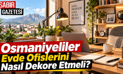Osmaniyeliler Evde Ofislerini Nasıl Dekore Etmeli?