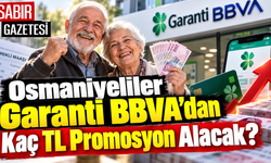 Osmaniyeliler Garanti BBVA'dan Kaç TL Promosyon Alacak?