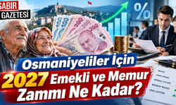 Osmaniyeliler İçin 2027 Emekli ve Memur Zammı Ne Kadar?