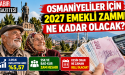 Osmaniyeliler İçin 2027 Emekli Zammı Ne Kadar Olacak?