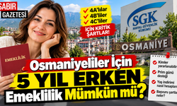 Osmaniyeliler İçin 5 Yıl Erken Emeklilik Mümkün mü?