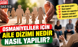Osmaniyeliler İçin Aile Dizimi Nedir Nasıl Yapılır?