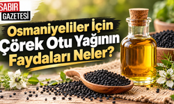 Osmaniyeliler İçin Çörek Otu Yağının Faydaları Neler?