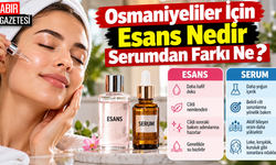 Osmaniyeliler İçin Esans Nedir Serumdan Farkı Ne?