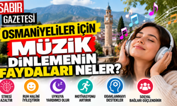 Osmaniyeliler İçin Müzik Dinlemenin Faydaları Neler?
