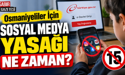 Osmaniyeliler İçin Sosyal Medya Yasağı Ne Zaman?