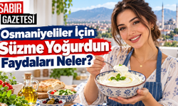 Osmaniyeliler İçin Süzme Yoğurdun Faydaları Neler?