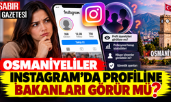 Osmaniyeliler Instagram'da Profiline Bakanları Görür mü?