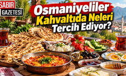 Osmaniyeliler Kahvaltıda Neleri Tercih Ediyor?