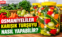 Osmaniyeliler Karışık Turşuyu Nasıl Yapabilir?