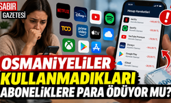 Osmaniyeliler Kullanmadıkları Aboneliklere Para Ödüyor mu?