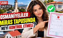Osmaniyeliler Miras Tapusunu Nasıl Kontrol Edebilir?