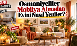 Osmaniyeliler Evini Mobilya Almadan Nasıl Yeniler?