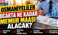 Osmaniyeliler Ocakta Ne Kadar Memur Maaşı Alacak?