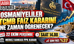 Osmaniyeliler TCMB Faiz Kararını Ne Zaman Öğrenecek?