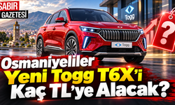 Osmaniyeliler Yeni Togg T6X'i Kaç TL'ye Alacak?