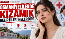 Osmaniyelilerde Kızamık Belirtileri Nelerdir?