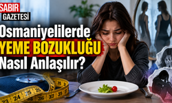 Osmaniyelilerde Yeme Bozukluğu Nasıl Anlaşılır?