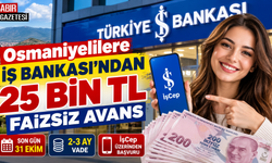 Osmaniyelilere İş Bankası'ndan 25 Bin TL Faizsiz Avans