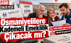 Osmaniyelilere Kademeli Emeklilik Çıkacak mı?