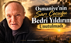 Osmaniye’nin Sarı Çocuğu Bedri Yıldırım Unutulmadı