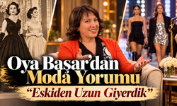 Oya Başar’dan Moda Yorumu Eskiden Uzun Giyerdik