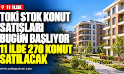 TOKİ Stok Konut Satışları Bugün Başlıyor: 11 İlde 270 Konut Satılacak