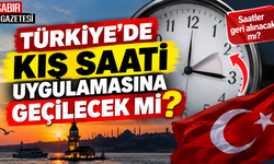 Türkiye'de Kış Saati Uygulamasına Geçilecek mi?
