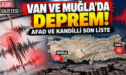Van ve Muğla'da Deprem AFAD ve Kandilli Son Liste