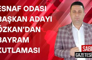 Esnaf Odası Başkan Adayı Özkan’dan Bayram Kutlaması