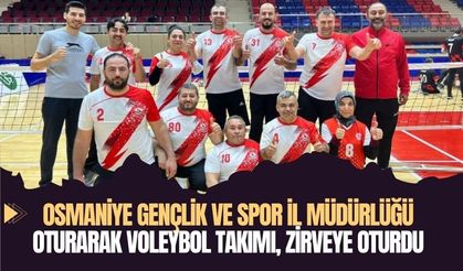 Osmaniye Gençlik ve Spor İl Müdürlüğü Oturarak Voleybol Takımı, Zirveye Oturdu