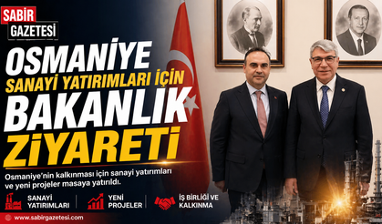 Osmaniye Sanayi Yatırımları İçin Bakanlık Ziyareti