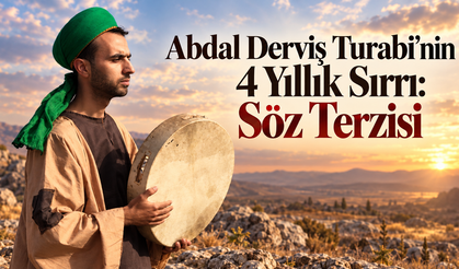 Abdal Derviş Turabi’nin 4 Yıllık Sırrı: Söz Terzisi