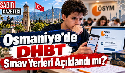 Osmaniye'de DHBT Sınav Yerleri Açıklandı mı?