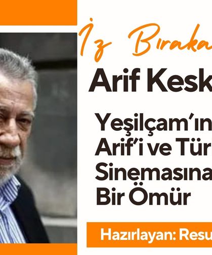 Arif Keskiner: Yeşilçam’ın Çiçek Arif’i ve Türk Sinemasına Adanmış Bir Ömür