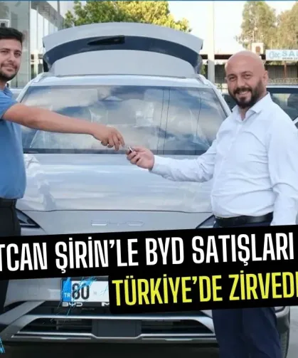 Muratcan Şirin’le BYD Satışları Türkiye’de Zirvede