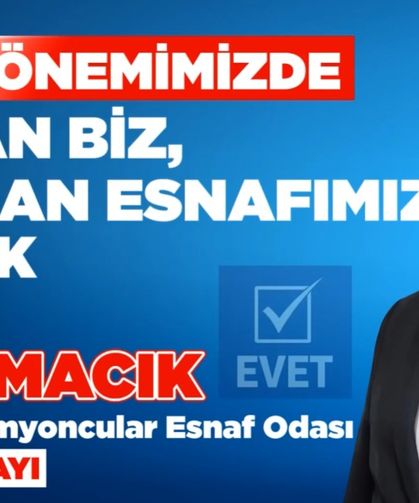 Kamyoncular Odası Başkan Adayı Macık: Kazanan Esnaf Olacak
