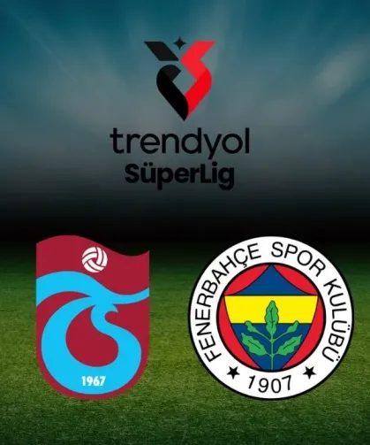 Trabzonspor-Fenerbahçe Saat Kaçta?