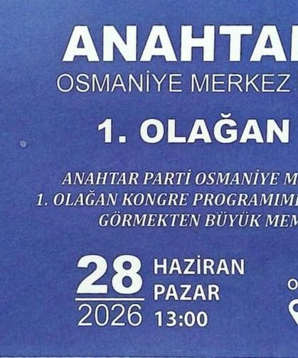 Anahtar Parti Osmaniye Merkez İlçe Kongresi 28 Haziran'da