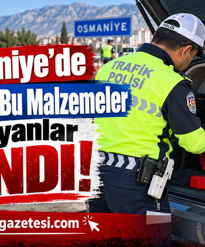 Osmaniye’de Bagajında Bu Malzemeler Olmayanlar Yandı!