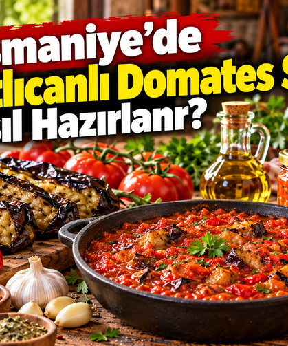 Osmaniye’de Köz Patlıcanlı Domates Sosu Nasıl Hazırlanır?