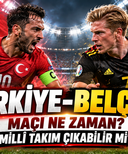 Türkiye-Belçika Maçı Ne Zaman Millî Takım Çıkabilir mi?
