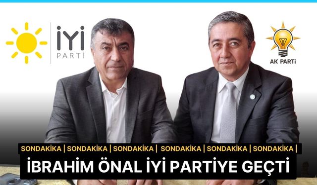 İbrahim Önal, Ak Parti'den İYİ Parti'ye Geçiş Yaparak Yarbaşı Belediye Başkan Adayı Oldu