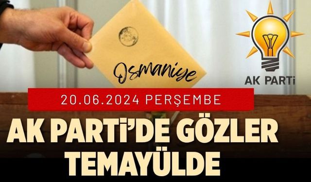 AK Parti Osmaniye’de Temayül Süreci Başlıyor