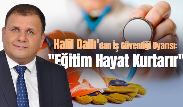 Halil Dallı: "İş Ekipmanlarının Güvenliği Kazaları Önler"