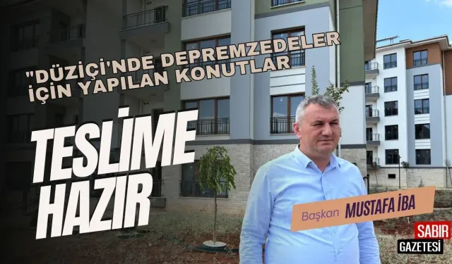 Düziçi'nde Depremzedeler İçin Yapılan Konutlar Teslime Hazır