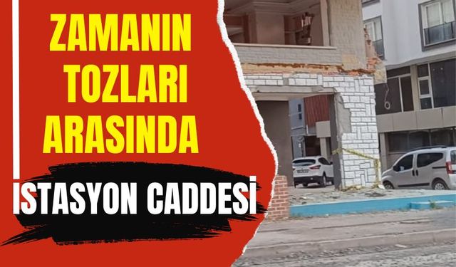 Zamanın Tozları Arasında İstasyon Caddesi